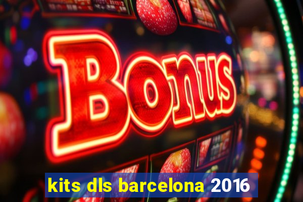 kits dls barcelona 2016